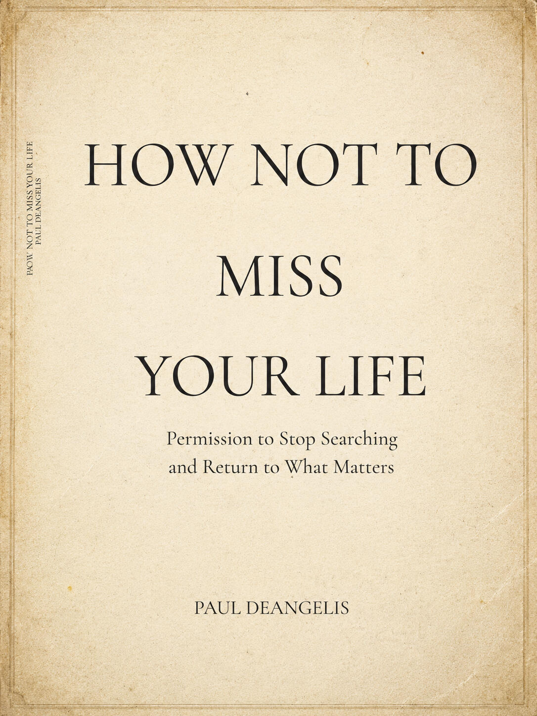 How Not to Miss Your Life How Not to Miss Your Life book cover by Paul DeAngelis
